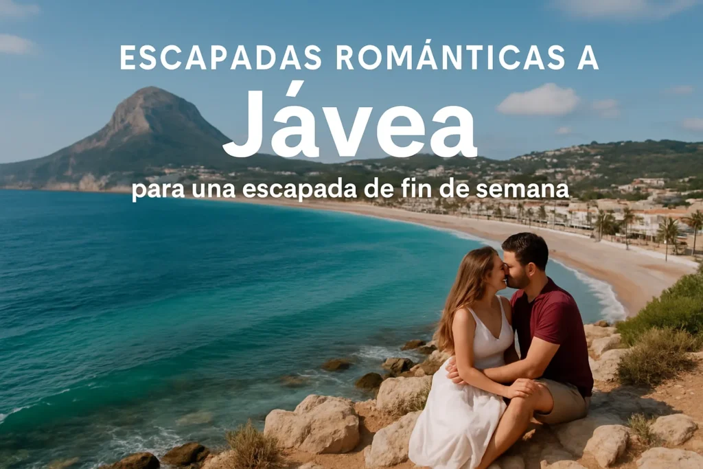 escapadas románticas a Javea para una escapada de fin de semana