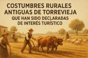 costumbres rurales antiguas de Torrevieja que han sido declaradas de interés turístico