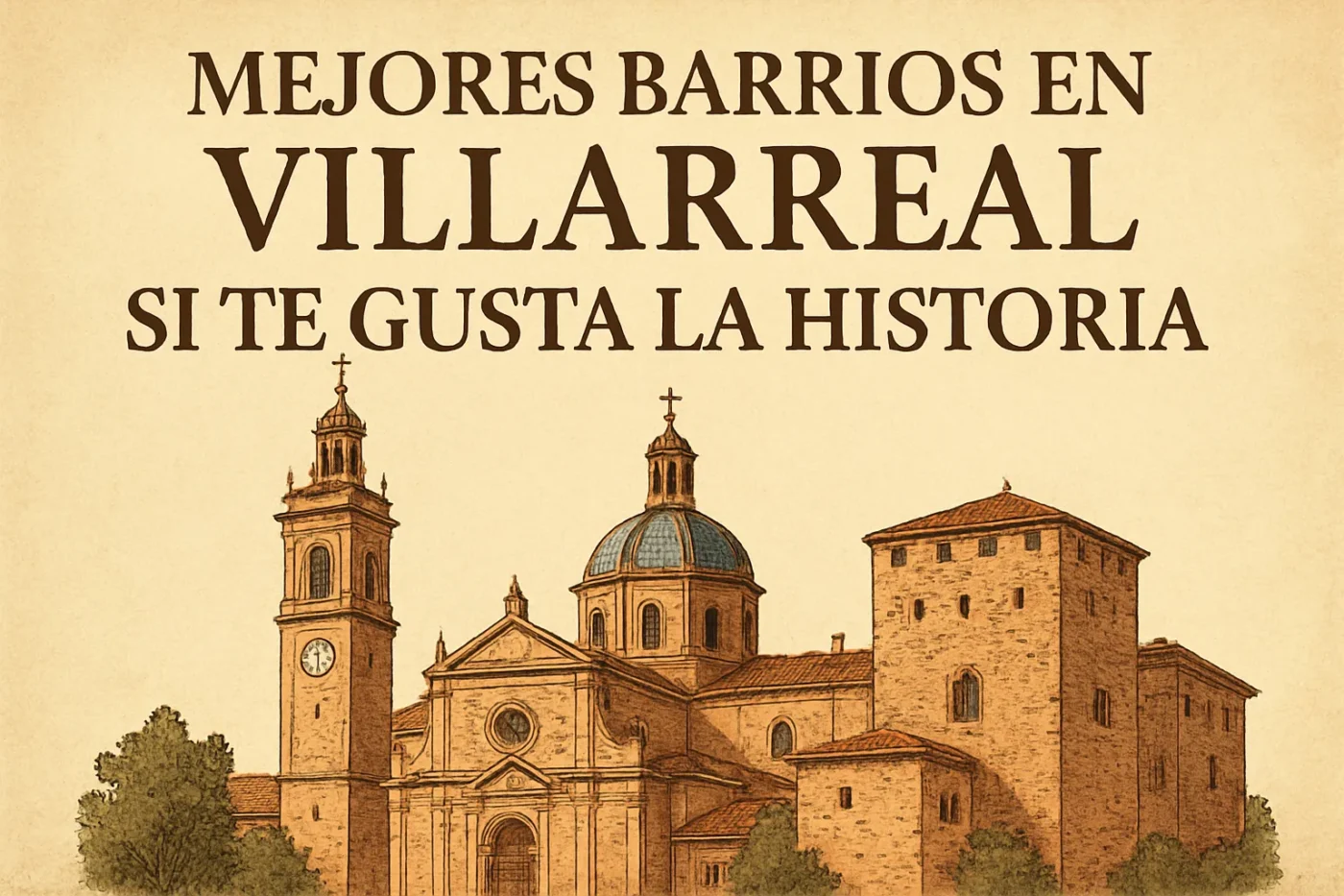 mejores-barrios-en-Villarreal-si-te-gusta-la-historia - Valencia Noticias 24h mejores barrios en Villarreal si te gusta la historia