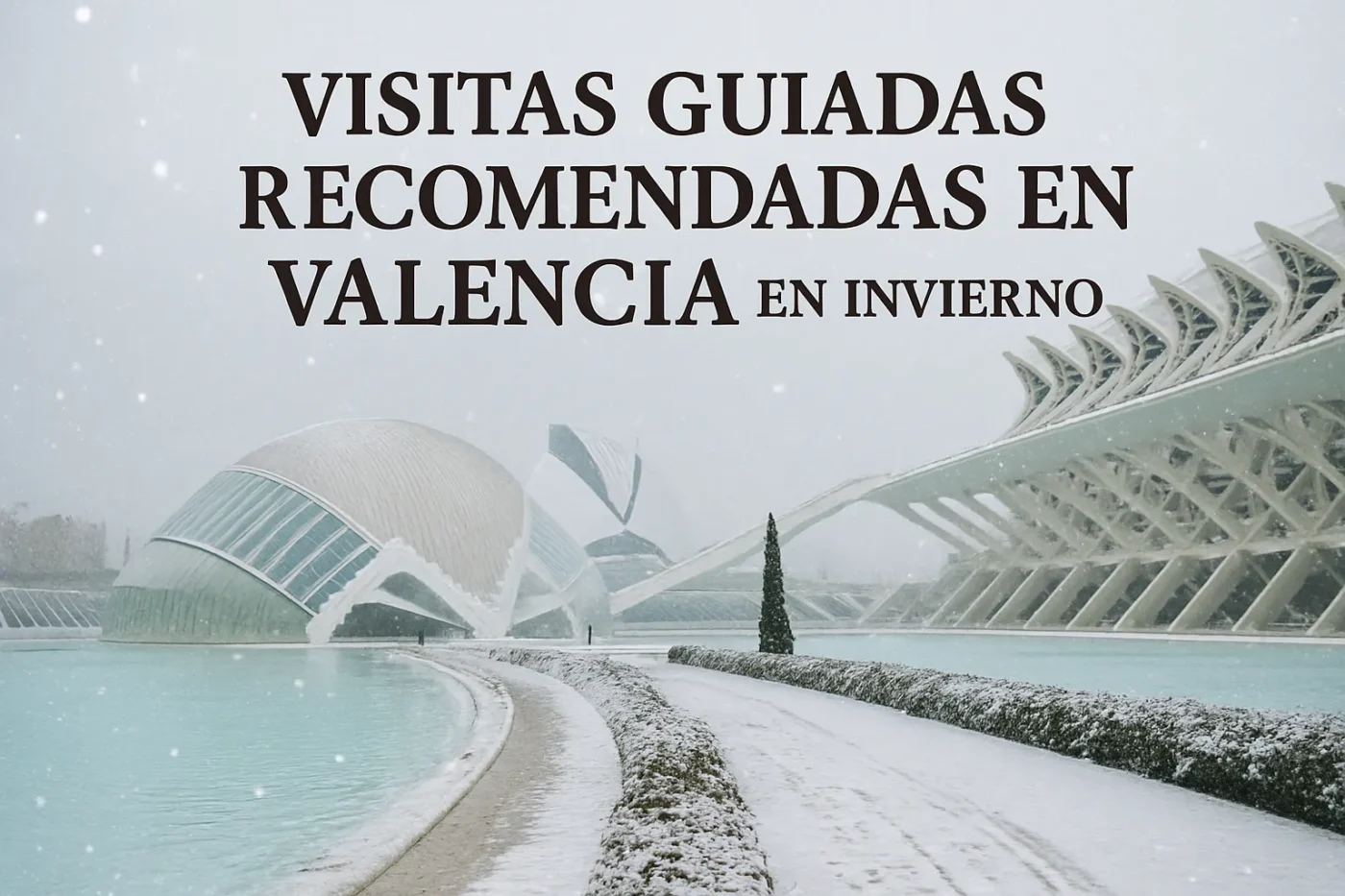 visitas guiadas recomendadas en Valencia en invierno