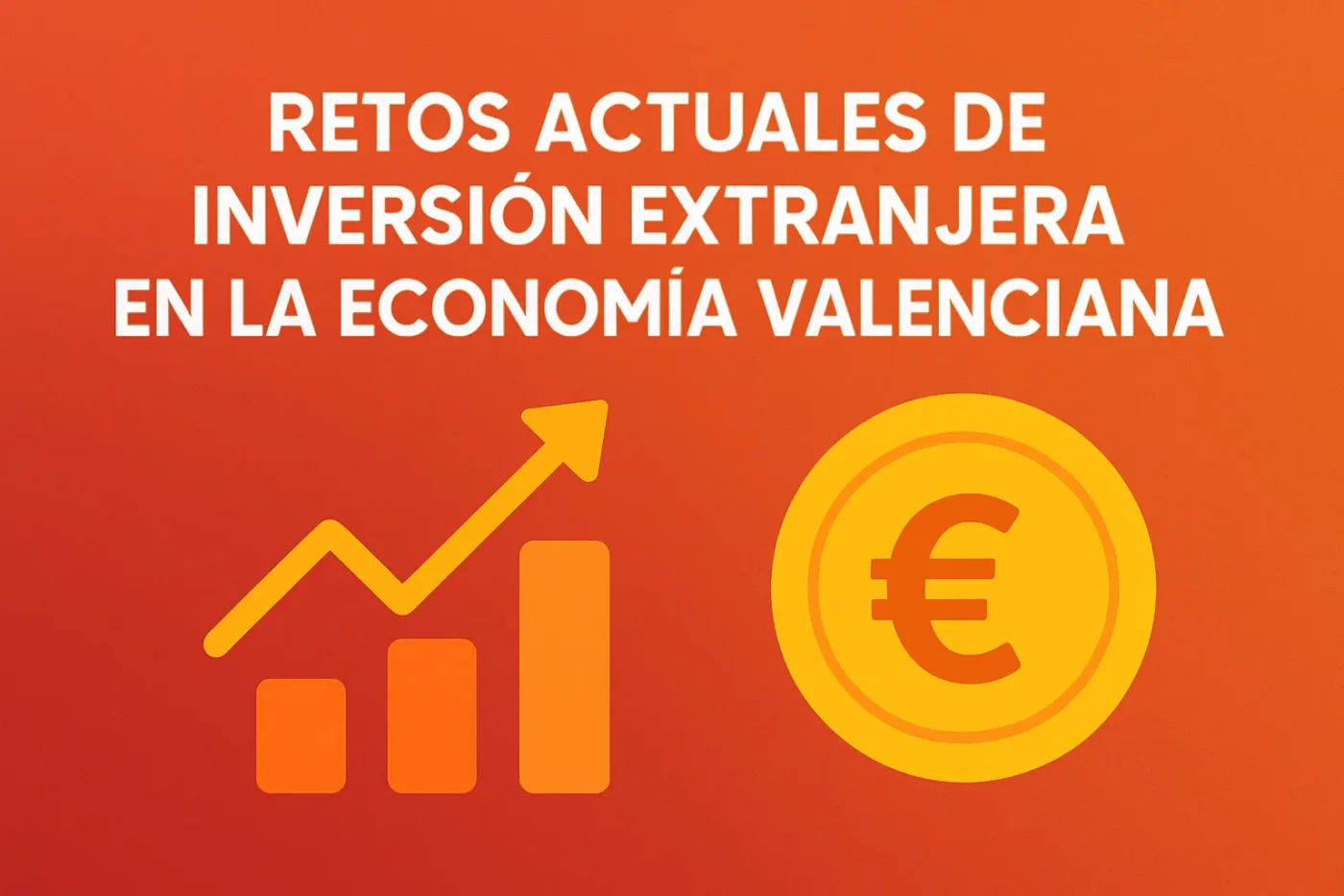 retos-actuales-de-Inversion-extranjera-en-la-economia-valenciana - Valencia Noticias 24h retos actuales de Inversión extranjera en la economía valenciana