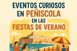 eventos curiosos en Peñíscola en las fiestas de verano