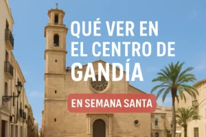 qué ver en el centro de Gandía en Semana Santa