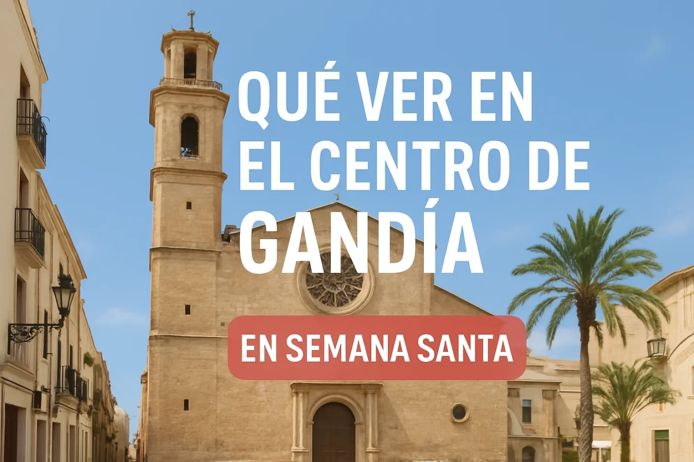 que-ver-en-el-centro-de-Gandia-en-Semana-Santa - Valencia Noticias 24h qué ver en el centro de Gandía en Semana Santa