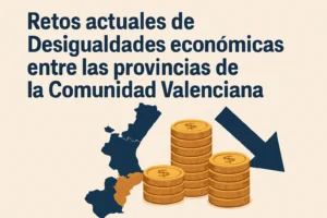 retos actuales de Desigualdades económicas entre las provincias de la Comunidad Valenciana